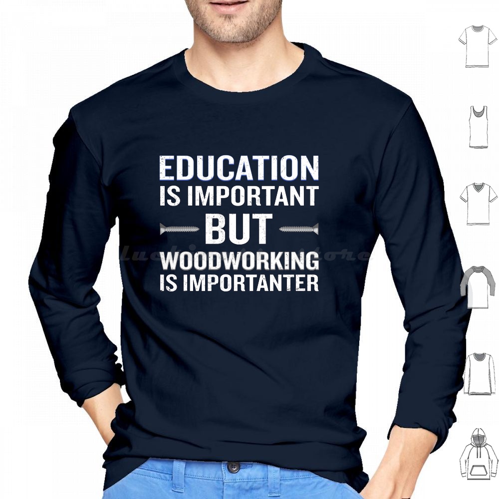 Woodworking Quotes - Woodworking Is Importanter Funny Carpenter Hoodies
